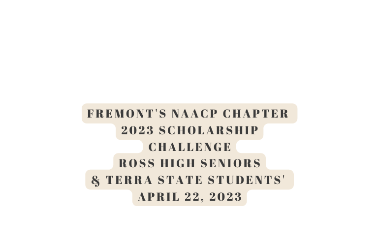 fremont s Naacp chapter 2023 scholarship challenge Ross high seniors Terra State Students April 22 2023